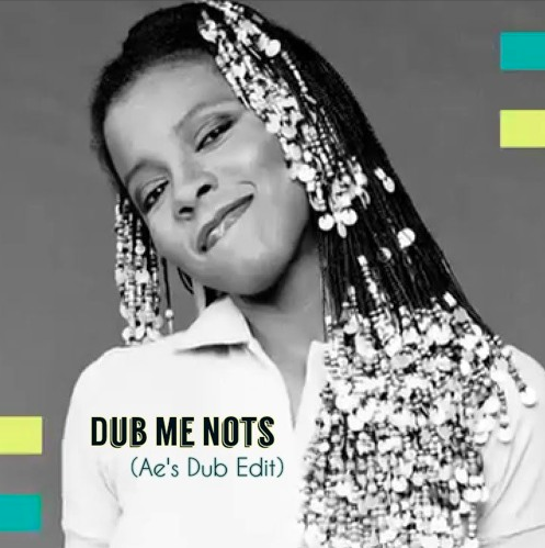 Dub Me Nots (Ae’s Dub Edit)