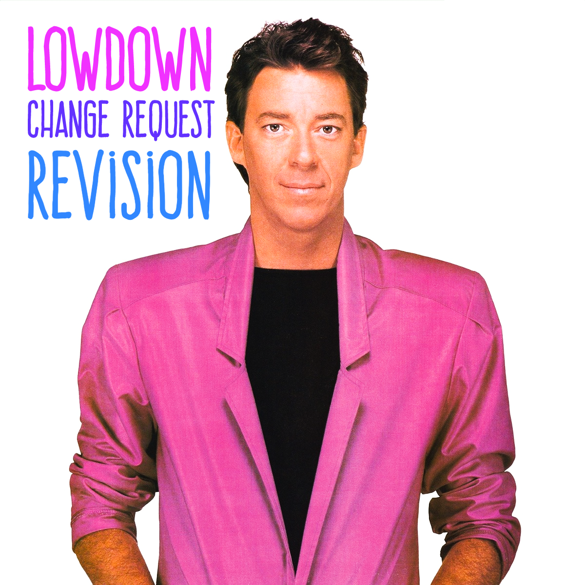 Lowdown (Change Request ReVision)