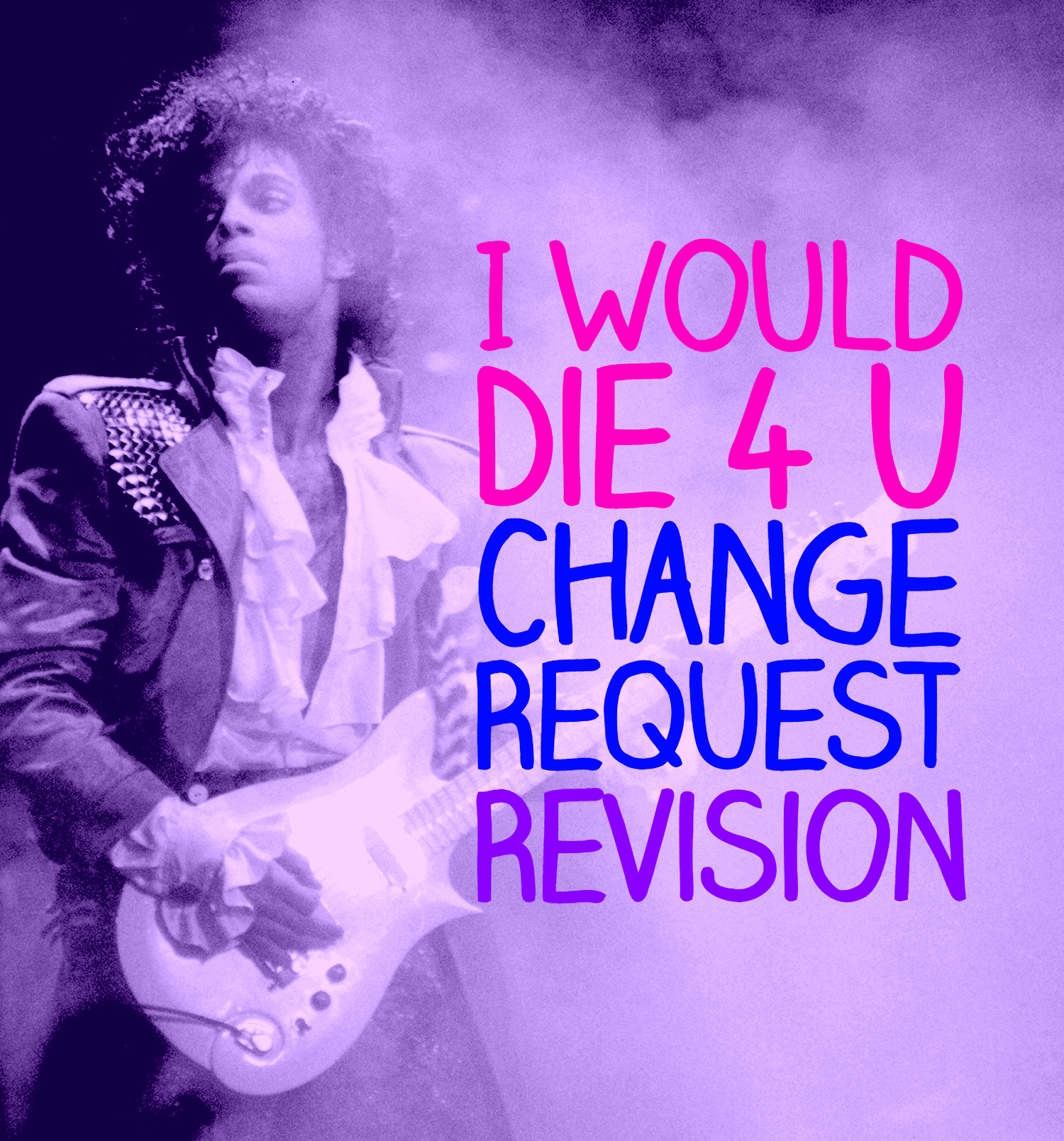 I Would Die 4 U (Change Request ReVision)
