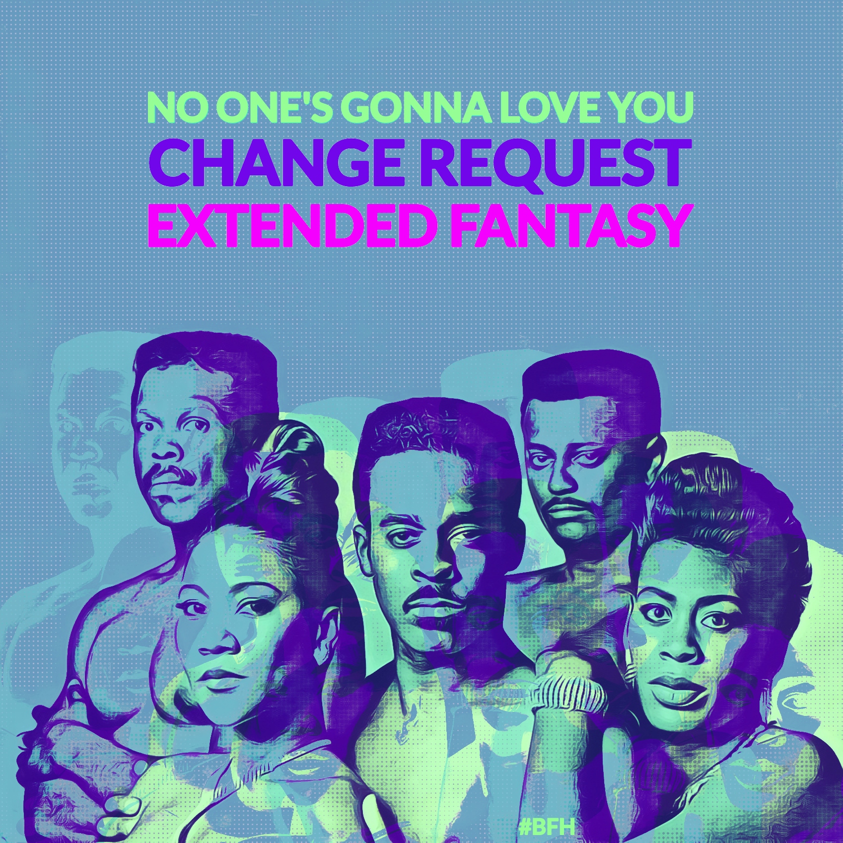 No One’s Gonna Love You (Change Request Extended Fantasy)