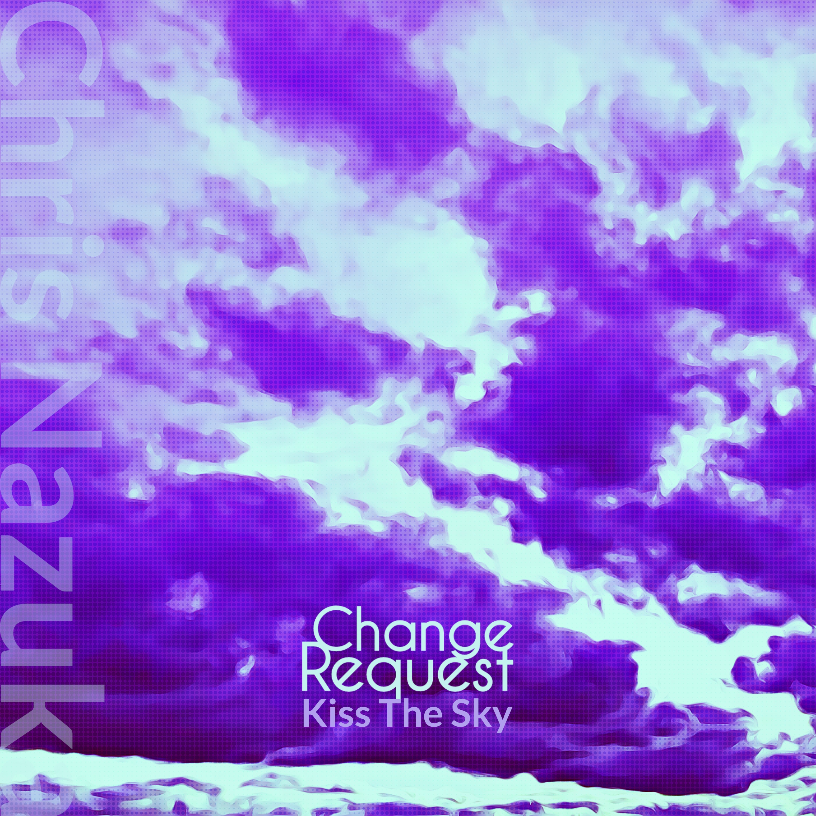 Kiss The Sky (For Chris Nazuka)