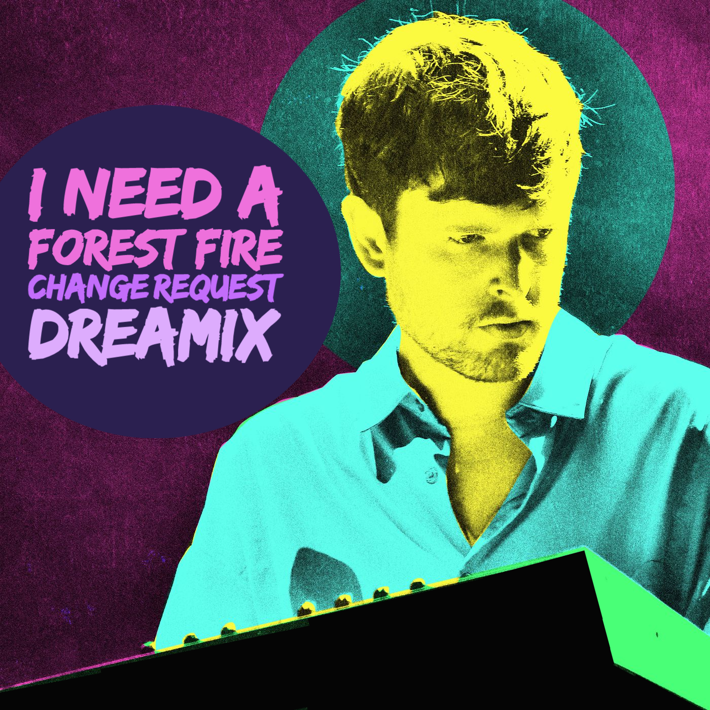 I Need A Forest Fire (Change Request Dreamix)
