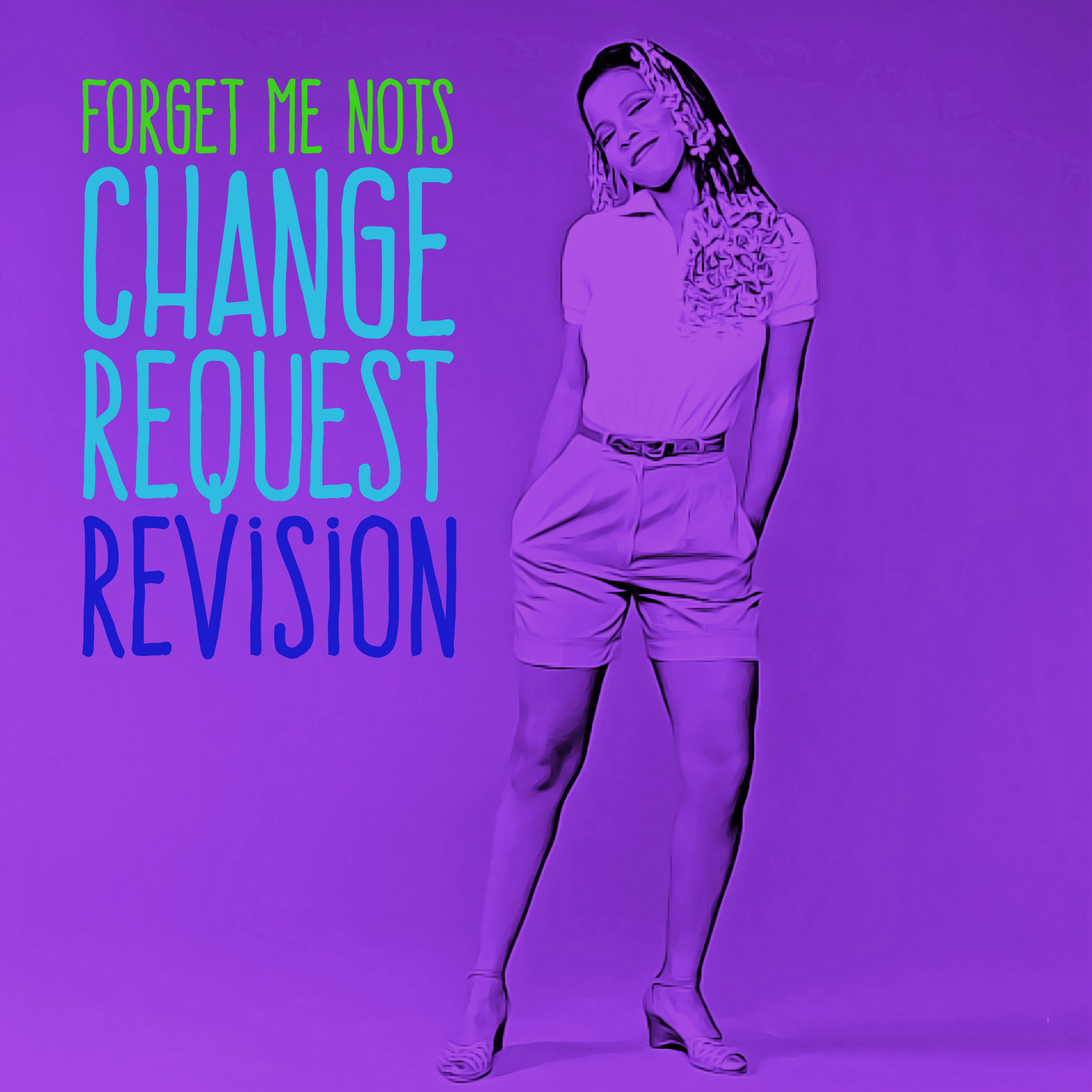 Forget Me Nots (Change Request ReVision)