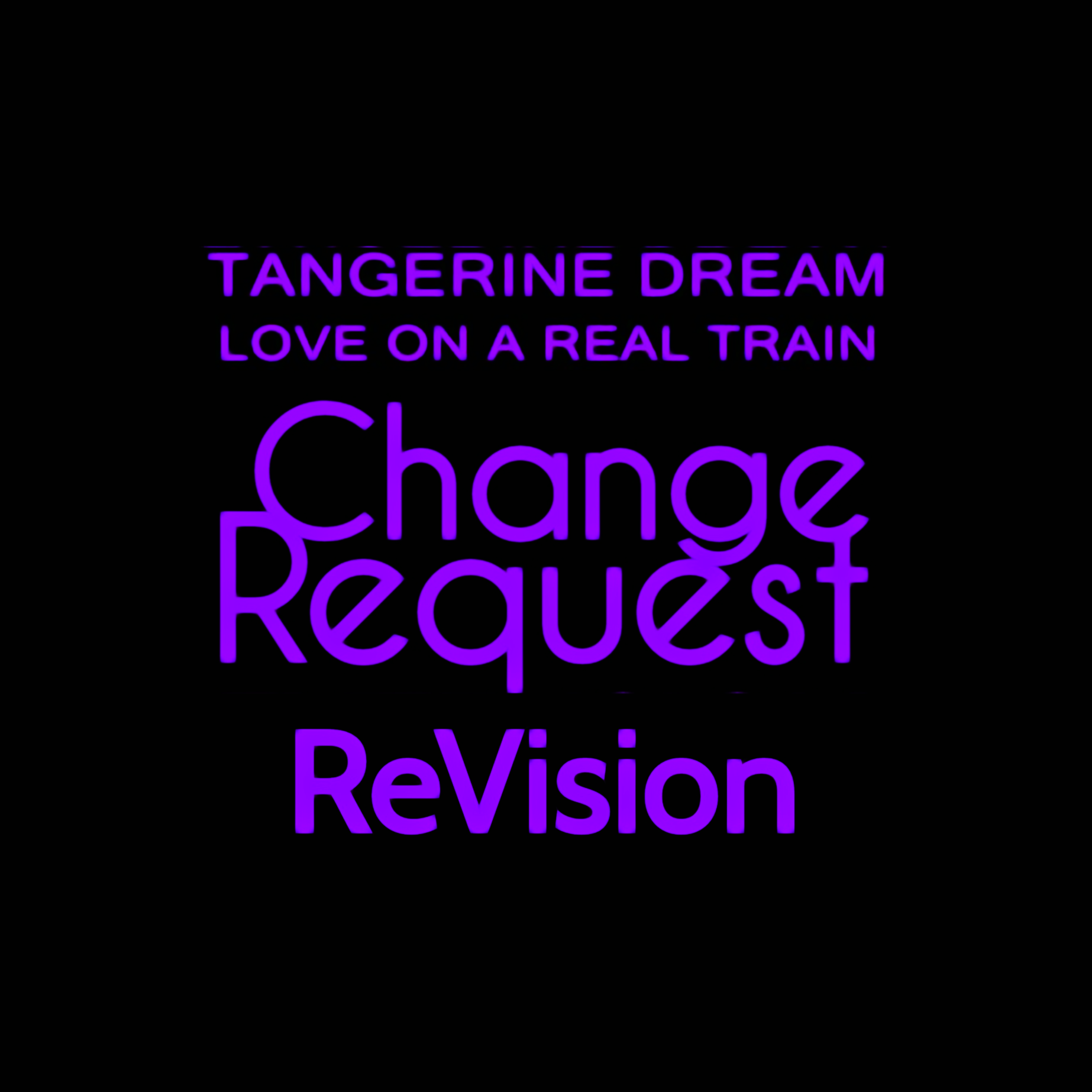 Love On A Real Train (Change Request ReVision)