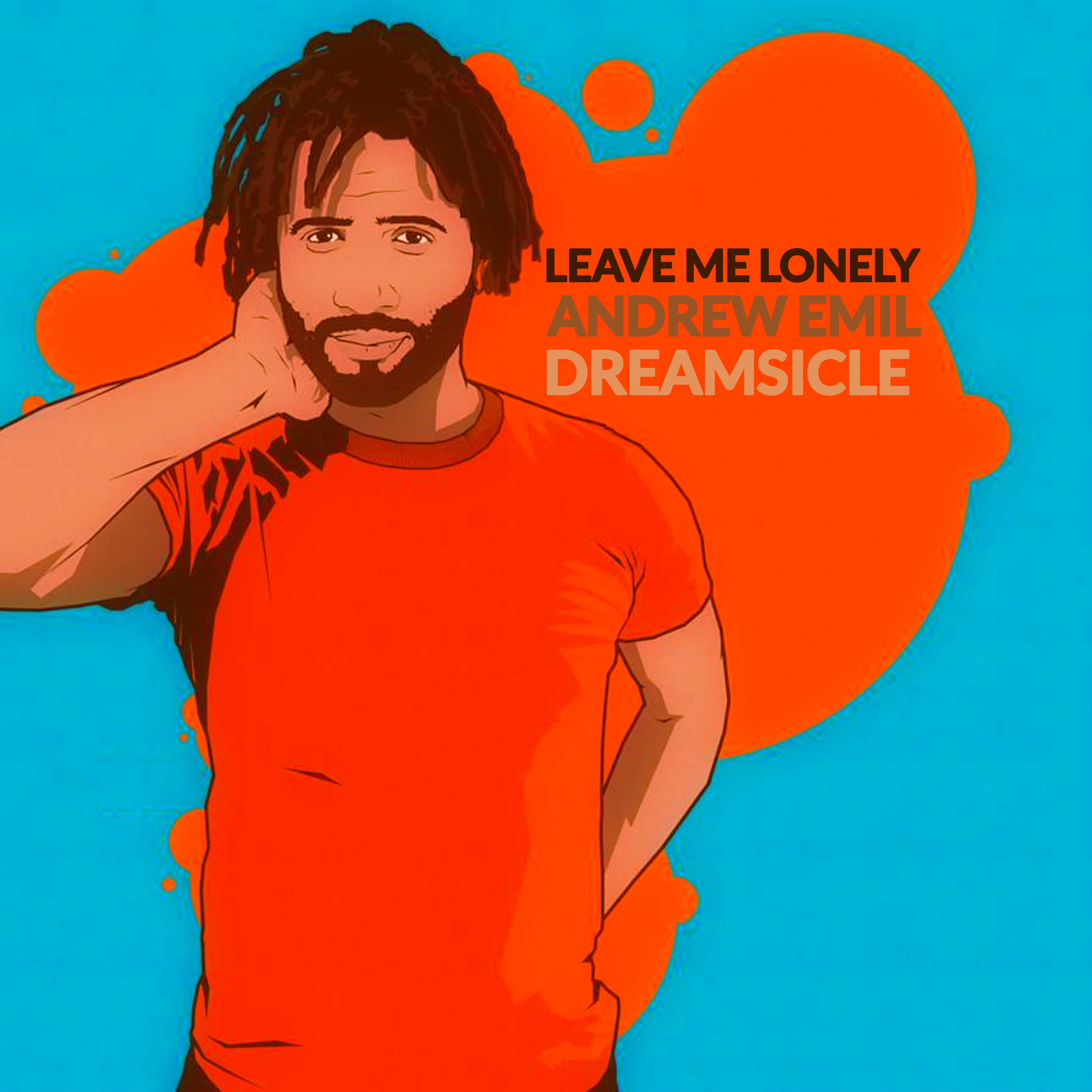Leave Me Lonely (Andrew Emil Dreamsicle)