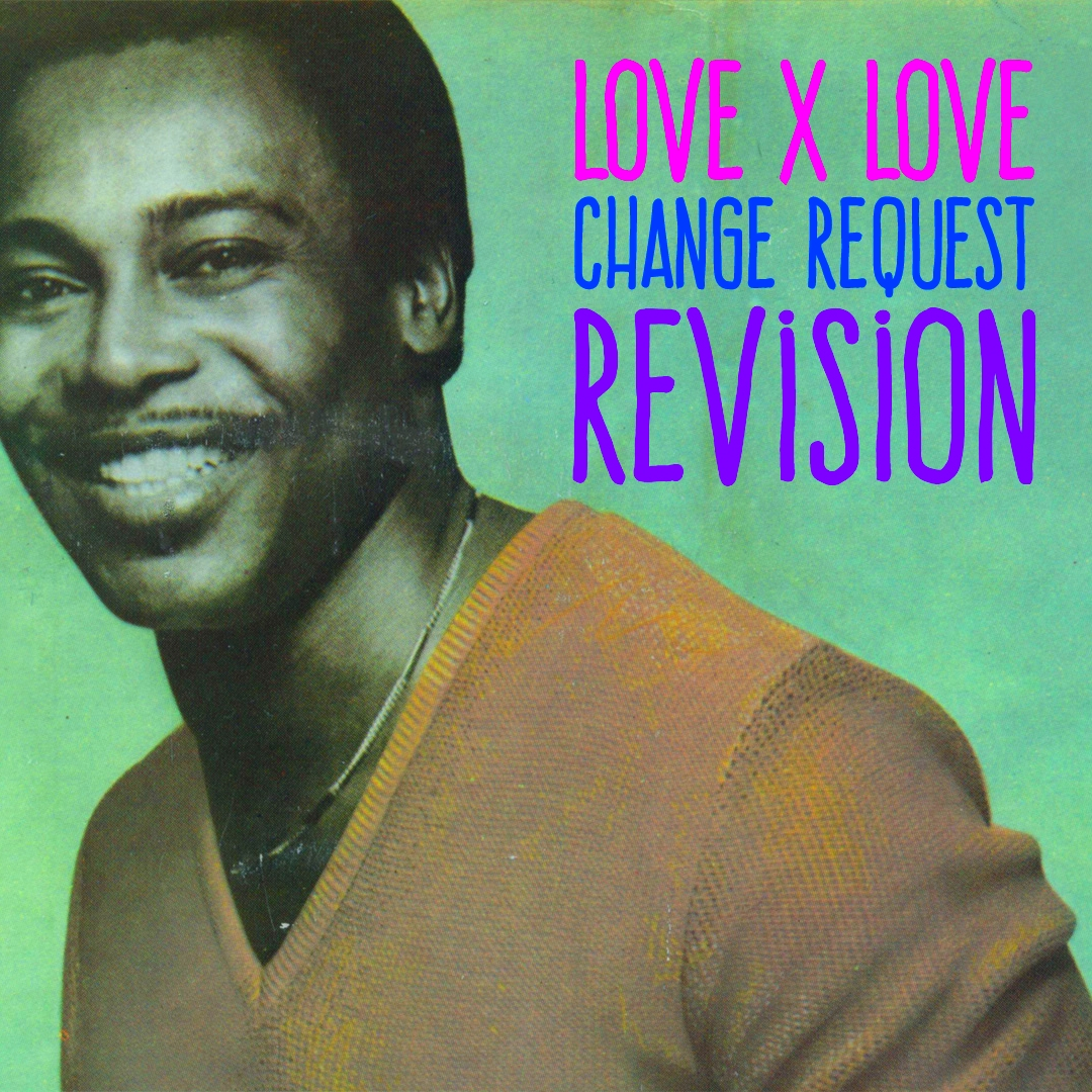Love X Love (Change Request ReVision)