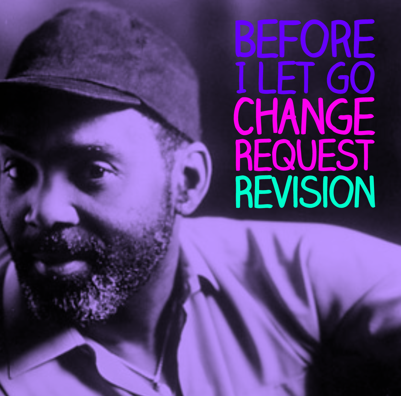 Before I Let Go (Change Request ReVision)