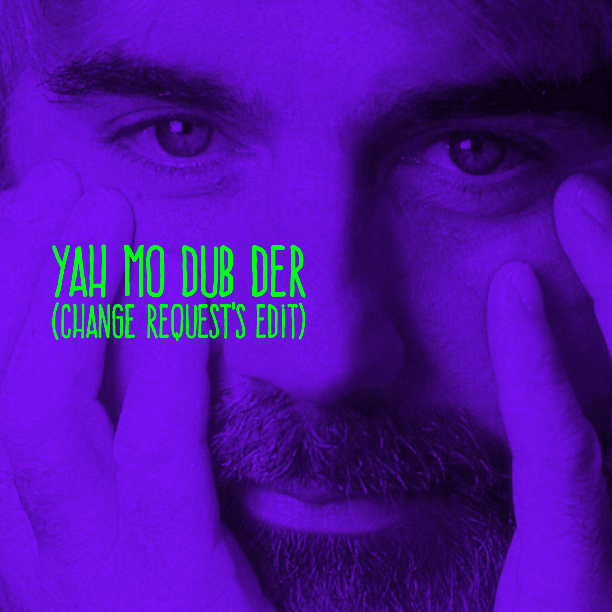 Yah Mo Dub Der (Change Request’s Edit)
