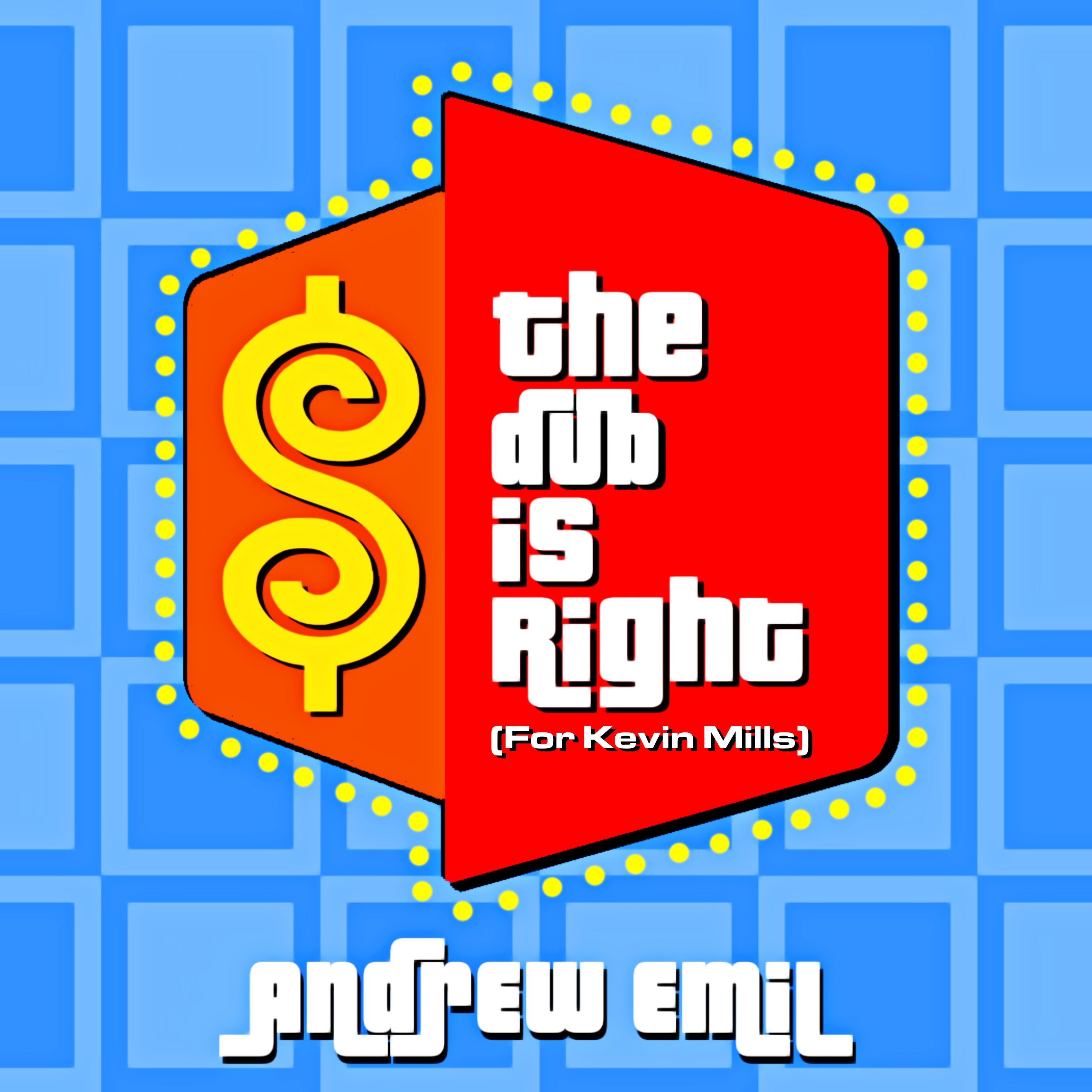 The Dub Is Right (For Kevin Mills)