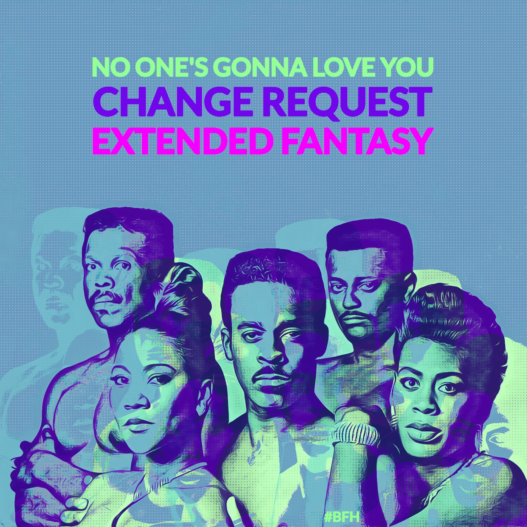 No One’s Gonna Love You (Change Request Extended Fantasy)